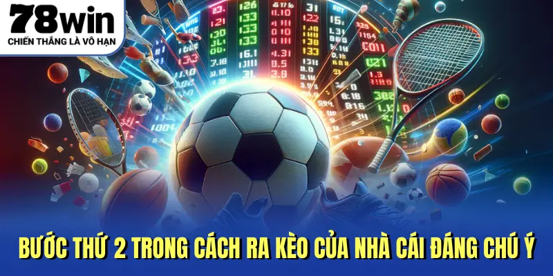 Bước thứ 2 trong cách ra kèo của nhà cái đáng chú ý