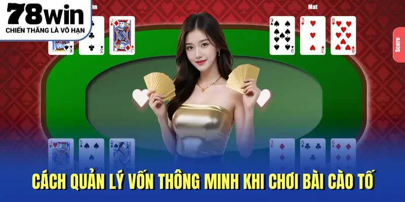 Cách quản lý vốn thông minh khi chơi bài cào tố