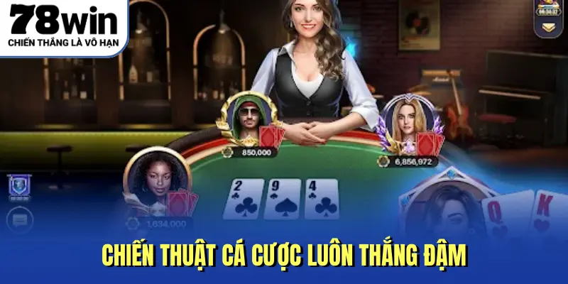 Chiến thuật cá cược luôn thắng đậm