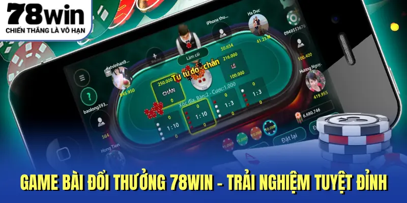 Game Bài Đổi Thưởng 78Win - Trải Nghiệm Tuyệt Đỉnh