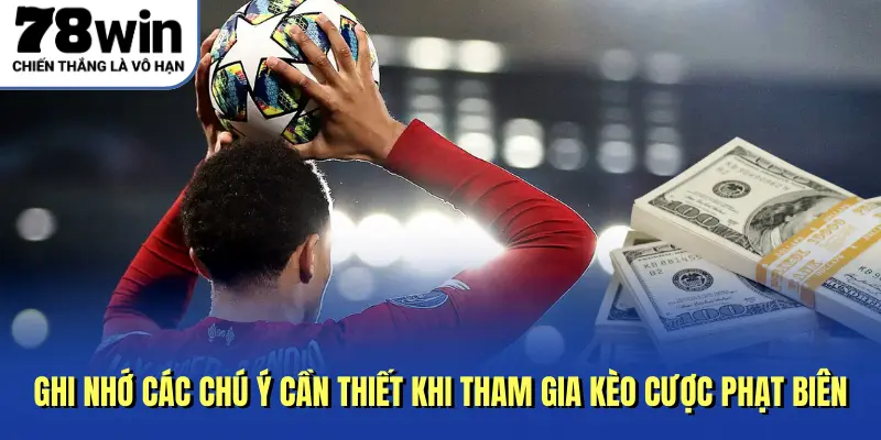Ghi nhớ các chú ý cần thiết khi tham gia kèo cược phạt biên
