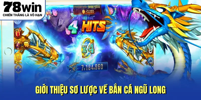 Giới thiệu sơ lược về bắn cá Ngũ Long