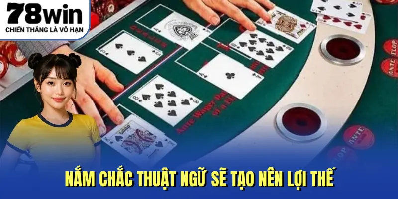 Nắm chắc thuật ngữ sẽ tạo nên lợi thế