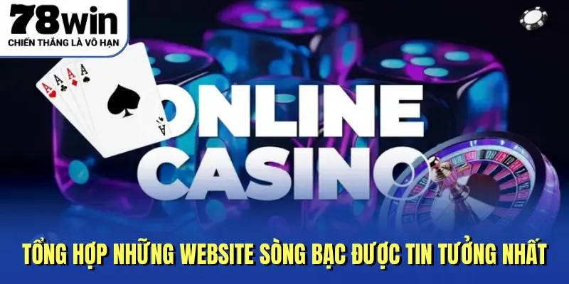 Tổng hợp những website sòng bạc được tin tưởng nhất